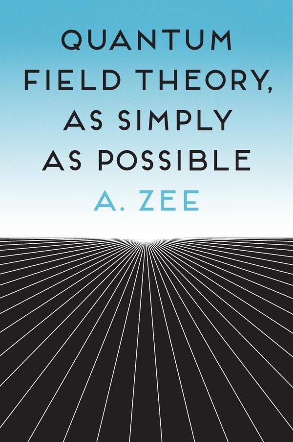 Quantum Field Theory, as Simply as Possible | Anthony Zee