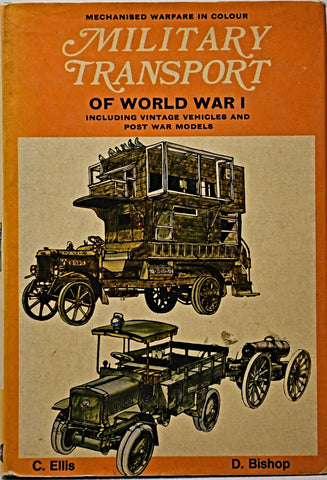 MILITARY TRANSPORT OF WORLD WAR I: INCLUDING VINTAGE VEHICLES AND POST WAR MODELS