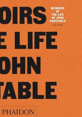 MEMOIRS OF THE LIFE OF JOHN CONSTABLE | C R LESLIE