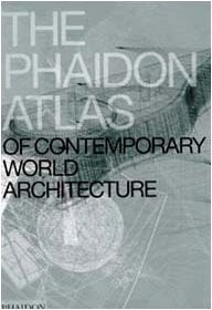 PHAIDON ATLAS OF CONTEMPORARY WORLD ARCHITECTURE, THE | PHAIDON EDITORS