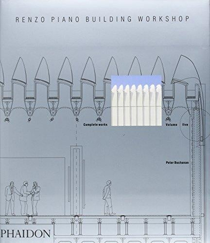 RENZO PIANO: BUILDING WORKSHOP. COMPLETE WORKS VOLUMEN 5 | PETER BUCHANAN