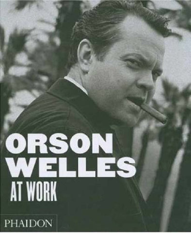 ORSON WELLES AT WORK | J-P  / THOMAS  F. BERTHOME