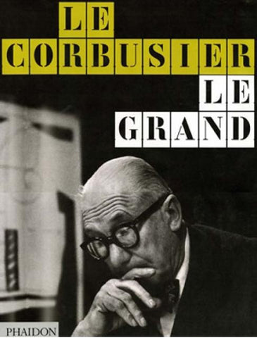 LE CORBUSIER: LE GRAND | PHAIDON EDITORS