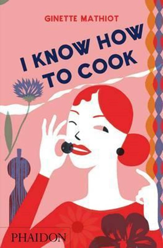 I KNOW HOW TO COOK | GINETTE MATHIOT