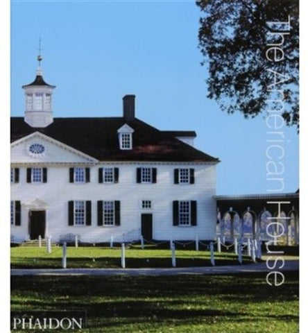 AMERICAN HOUSE, THE | PHAIDON EDITORS