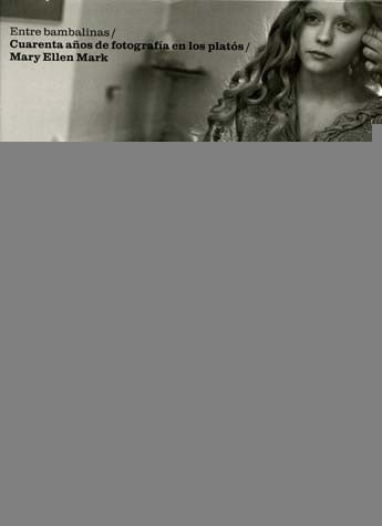 ESP ENTRE BAMBALINAS. CUARENTA AÑOS DE FOTOGRAFIA EN LOS PLA | MARY ELLEN MARK