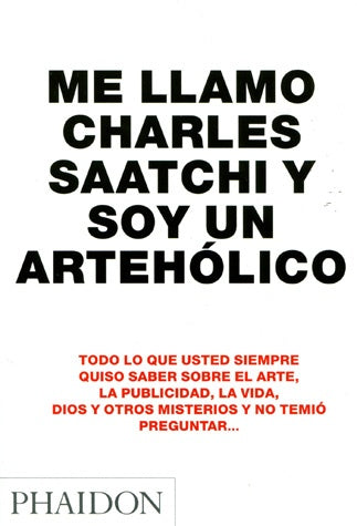ESP ME LLAMO CHARLES SAATCHI Y SOY ARTEHOLICO | CHARLES SAATCHI