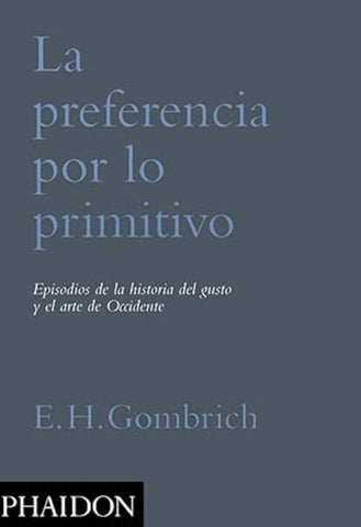 La preferencia por lo primitivo | E. H. Gombrich