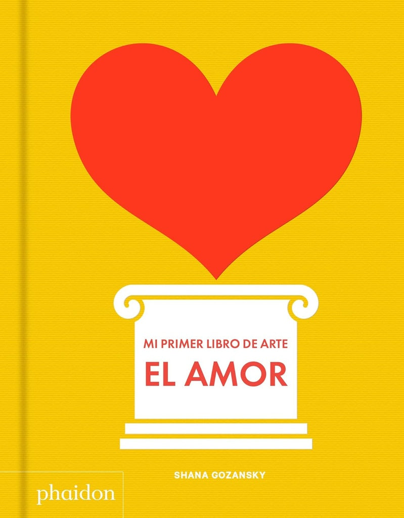 EL AMOR. MI PRIMER LIBRO DE ARTE | SHANA GOZANSKY