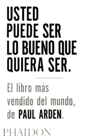 USTED PUEDE SER LO BUENO QUE QUIERA SER | PAUL ARDEN