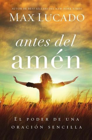 Antes del amén | Max Lucado