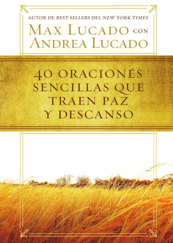 40 oraciones sencillas que traen paz y descanso | Max Lucado