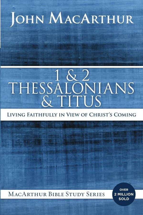 1 and 2 Thessalonians and Titus | John F. MacArthur
