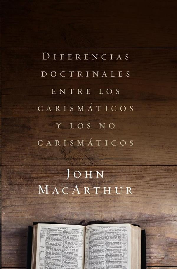 Diferencias doctrinales entre los carismáticos y los no carismáticos | John F. MacArthur