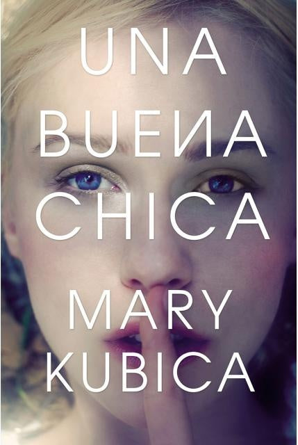 UNA BUENA CHICA | Mary  Kubica