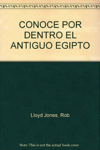 CONOCE POR DENTRO ANTIGUO EGIPTO, EL | ROB LLOYD JONES