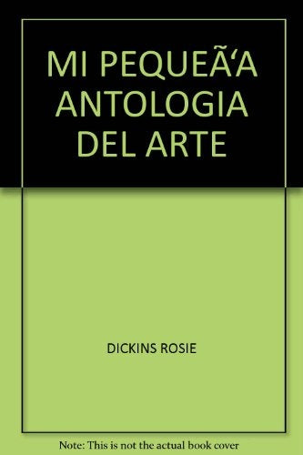 MI PEQUEÑA ANTOLOGIA DEL ARTE | ROSIE DICKINS