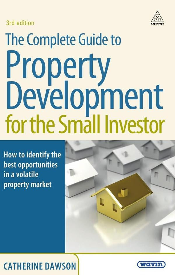 Complete Guide to Property Development for the Small Investor | Catherine Dawson