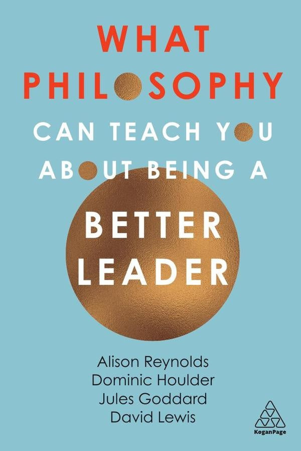 What Philosophy Can Teach You About Being a Better Leader | Lewis, Goddard y otros