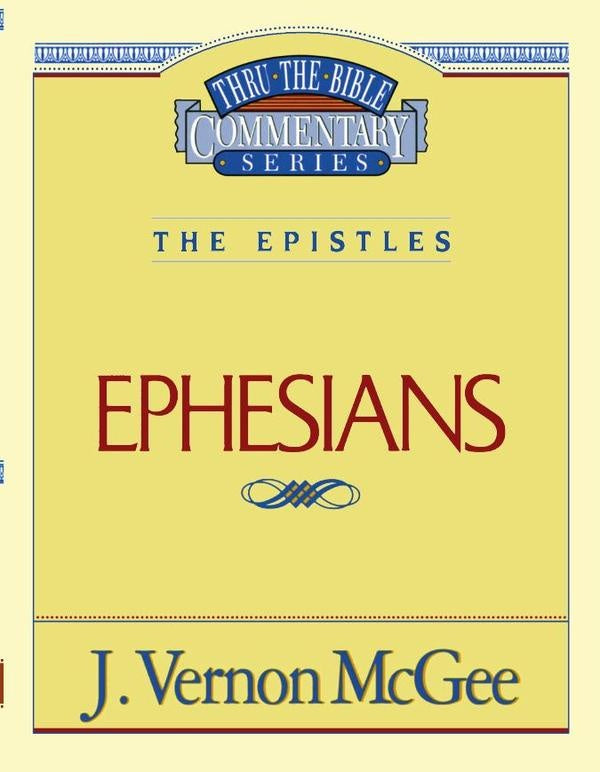 Thru the Bible Vol. 47: The Epistles (Ephesians) | J. Vernon McGee