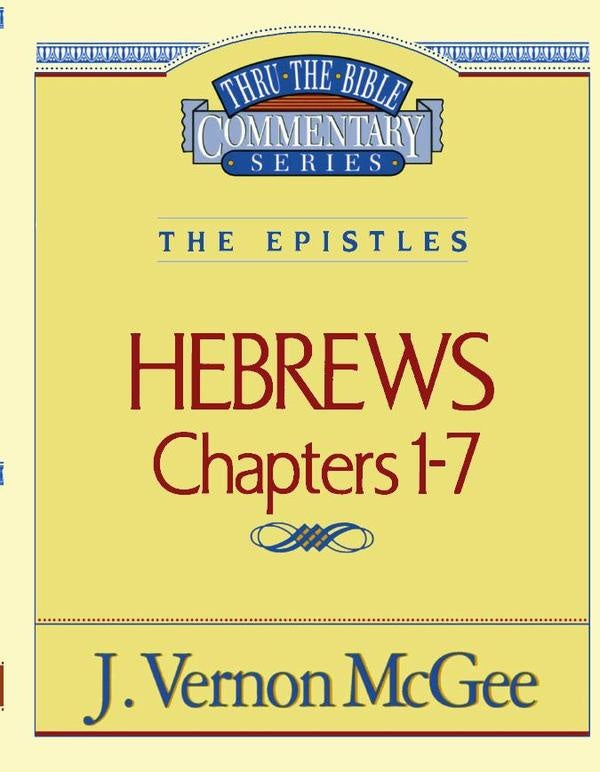 Thru the Bible Vol. 51: The Epistles (Hebrews 1-7) | J. Vernon McGee