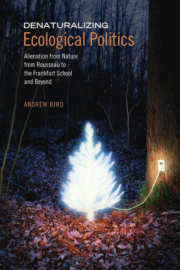 Denaturalizing ecological politics  | ANDREW BIRO