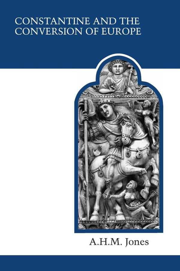 Constantine and the conversion of europe  | A.H.M. JONES