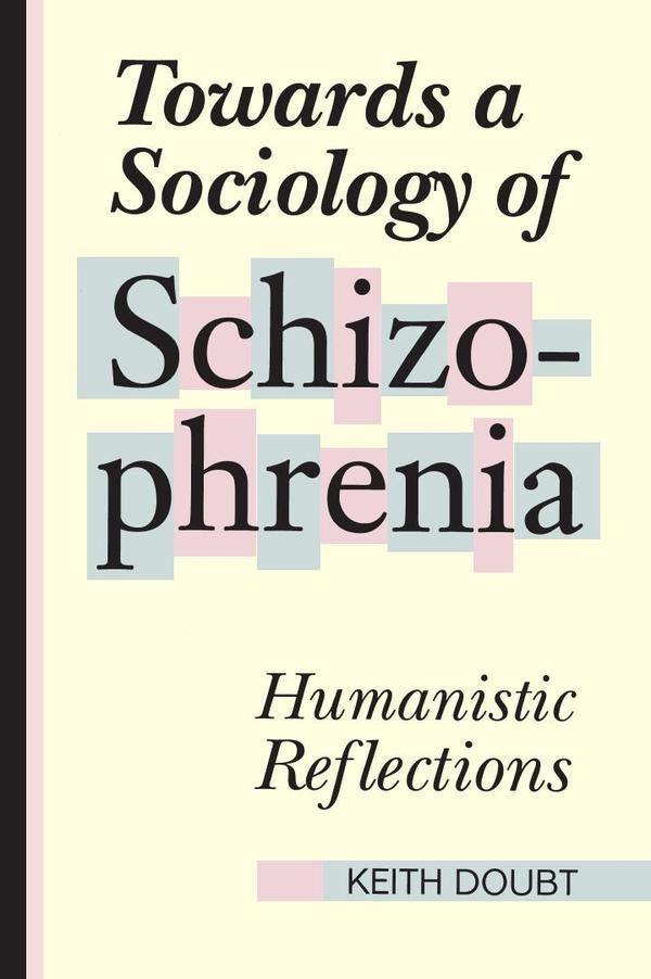 Towards a sociology of schizophrenia  | DOUBT KEITH