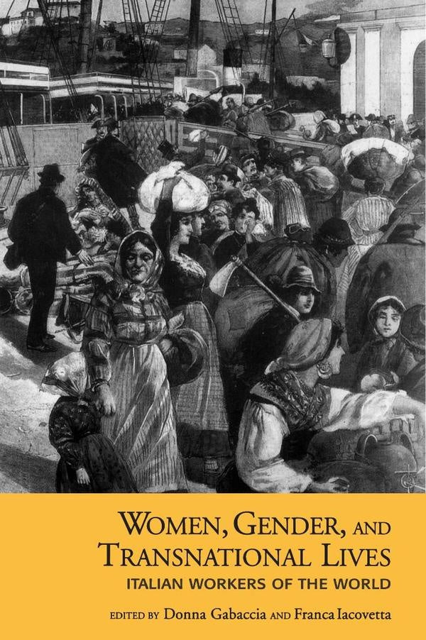 Women, Gender, and Transnational Lives | Iacovetta, Gabaccia