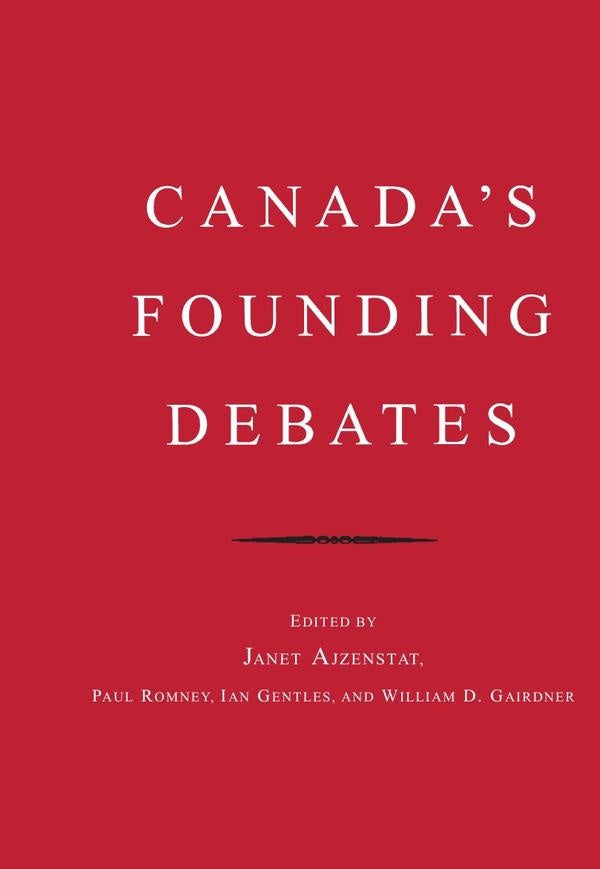 Canada's founding debates  | AJZENSTAT JANET