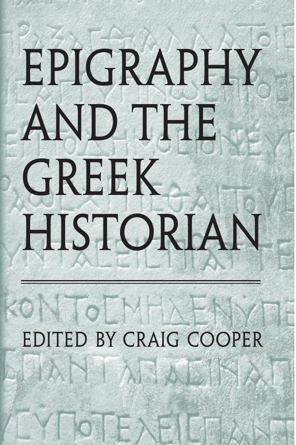Epigraphy and the Greek Historian | Cooper