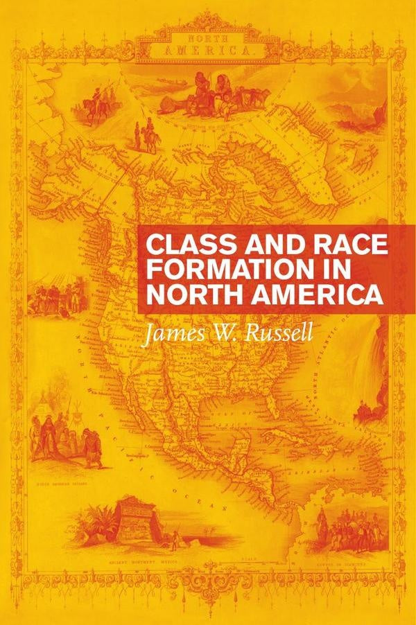 Class and race formation in north americ  | JAMES W. RUSSELL