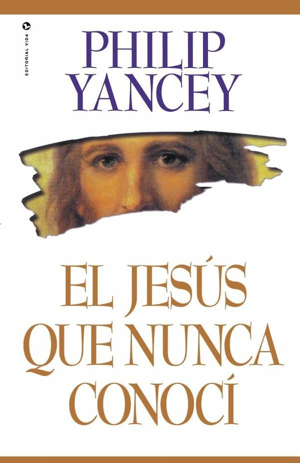 El Jesús que nunca conocí | Philip Yancey