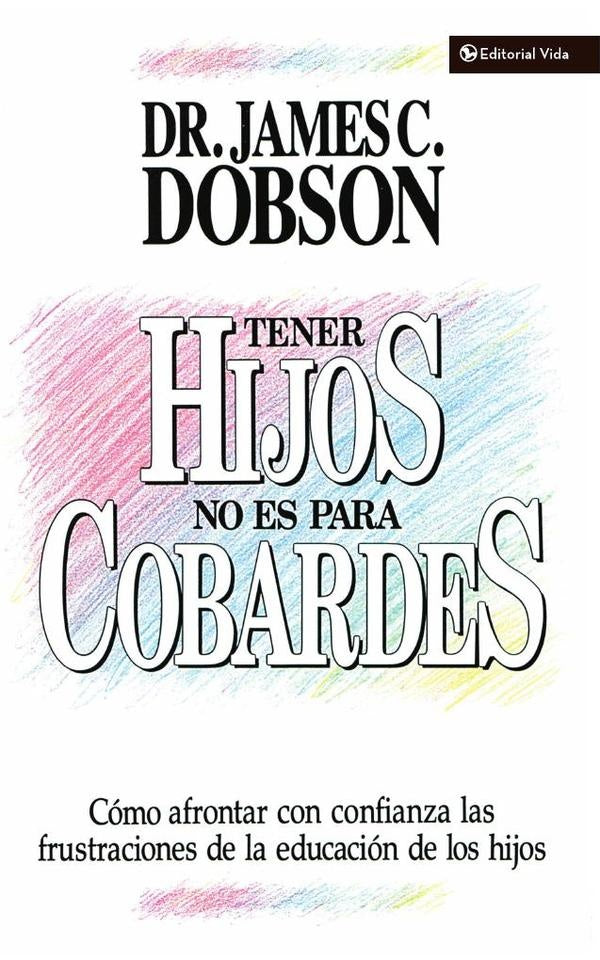 Tener hijos no es para cobardes | James C. Dobson