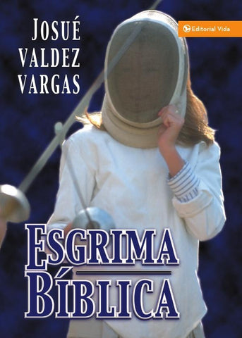 Esgrima bíblica | Josué Valdez Vargas