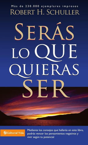 Serás lo que quieras ser | Robert H. Schuller