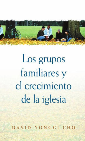 Los grupos familiares y el crecimiento de la iglesia | Pastor David Yonggi Cho