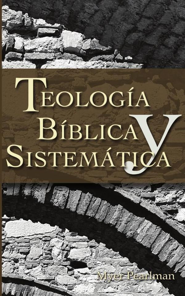 Teología bíblica y sistemática | Myer Pearlman