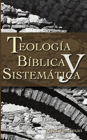 Teología bíblica y sistemática | Myer Pearlman