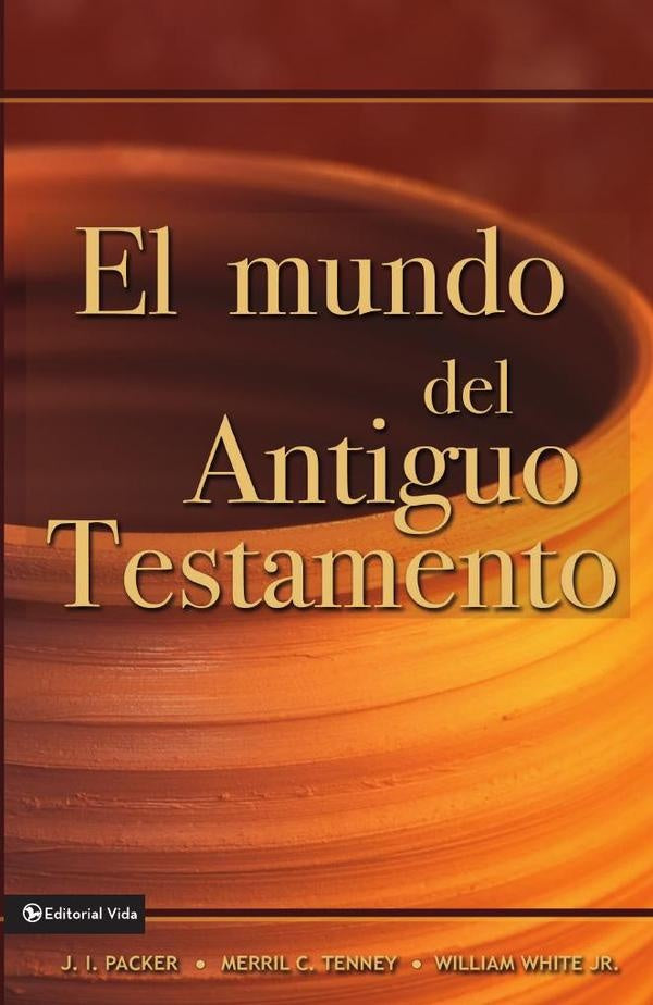El mundo del Antiguo Testamento | Tenney, Packer y otros