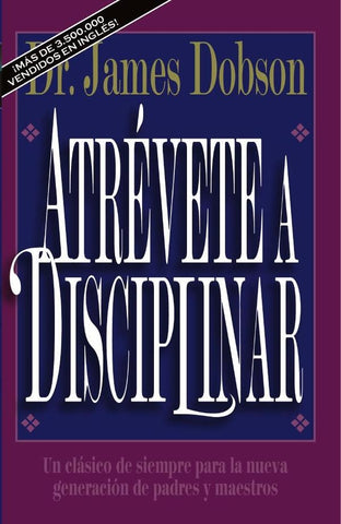 Atrévete a disciplinar | James C. Dobson