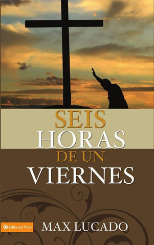 Seis horas de un viernes | Max Lucado