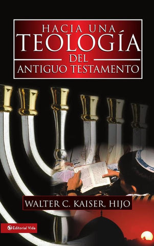 Hacia una teología del Antiguo Testamento | Walter C. Jr. Kaiser