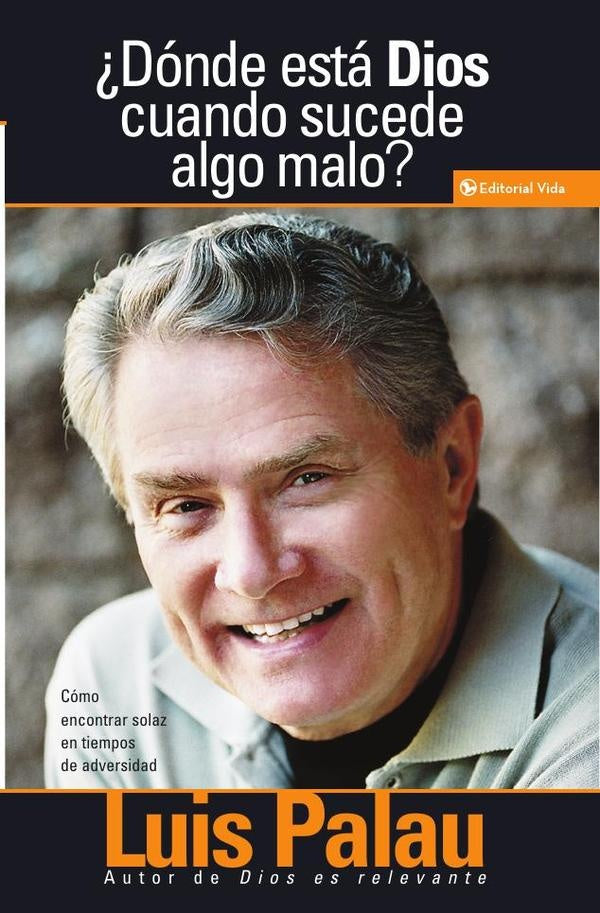 ¿Dónde está Dios cuando sucede algo malo? | LUIS PALAU