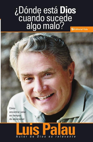 ¿Dónde está Dios cuando sucede algo malo? | LUIS PALAU