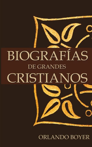 Biografías de grandes cristianos | Orlando Boyer