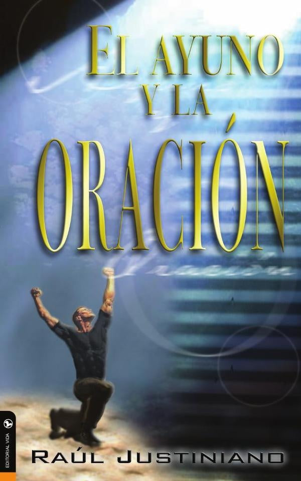 El ayuno y la oración | Sr. Raúl Justiniano