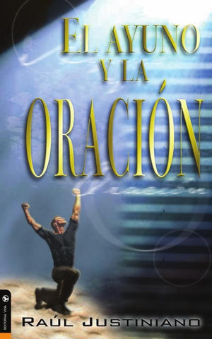 El ayuno y la oración | Sr. Raúl Justiniano