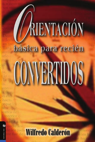 Orientación básica para recién convertidos | Sr. Wilfredo Calderón