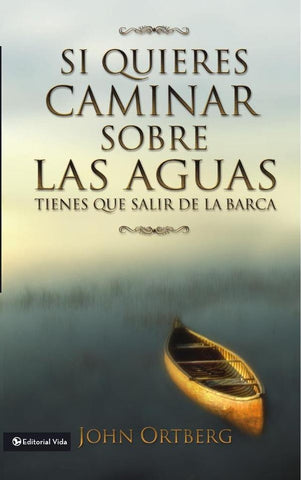Si quieres caminar sobre las aguas tiene que salir de la barca | John Ortberg